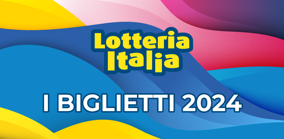 I biglietti Lotteria Italia 2024